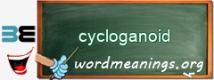 WordMeaning blackboard for cycloganoid